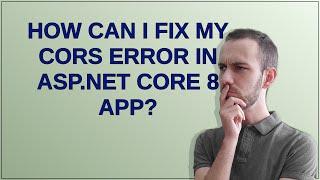 How can I fix my cors error in ASP.NET Core 8 app?