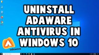 How to Uninstall Adaware Anti Virus in Windows 10