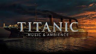 Titanic Music & Titanic and Ocean Ambience | Titanic Theme