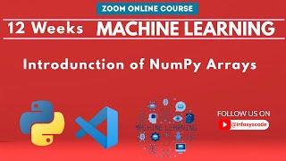 week 2.4 introduction of  NumPy Arrays  in Python 12 week machine learningbasics