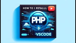 HOW TO INSTALL PHP IN VSCODE | PHP VS CODE INSTALLATION