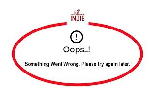 Fix INDIE Oops Something Went Wrong Error in Android & Ios - Please Try Again Later