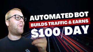 Automated Bot System Builds Traffic and Earns $100 Per Day