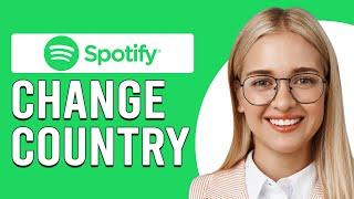 How To Change Country On Spotify (How To Edit/Update Country On Spotify)