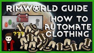 RimWorld Guide for Beginners+ - How to Automate Clothing (No mods required) Patch 1.3