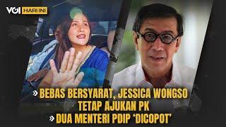 VOI Hari Ini: Bebas Bersyarat, Jessica Wongso Tetap Ajukan PK, Dua Menteri PDIP ‘Dicopot’