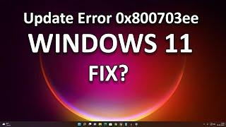How To Fix Windows 11 Update Error Code: 0x800703ee