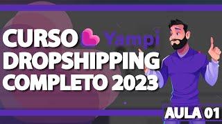 Curso DROPSHIPPING COMPLETO na Yampi 2023 - Aula 01