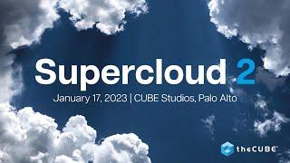 Supercloud 2 Trailer: 2023 trends for CIOs