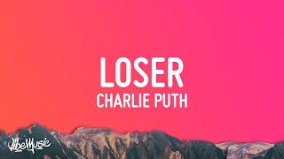 Charlie Puth - Loser (Lyrics)