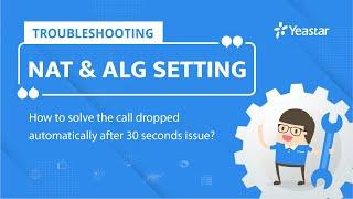 Troubleshooting - NAT & ALG Setting to Solve the 30-Second Call Drop