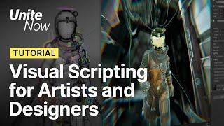 Unity visual scripting for artists and designers | Unite Now 2020