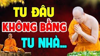 Phật Dạy Tu đâu cho bằng tu nhà! TT Thích Trúc Thái Minh (Hay Quá)