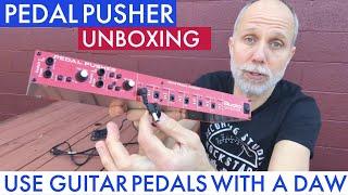 Pedal Pusher from Audio Simplified - How To Use Guitar Pedals With Pro Tools - Unboxing