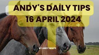 Andy's Daily Free Tips for Horse Racing, 16 April 2024