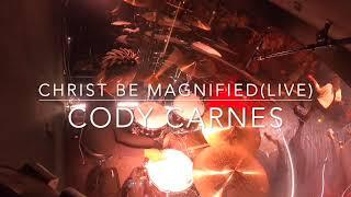 Christ Be Magnified - Cody Carnes || Live Drum Cover