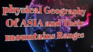 UPSC -World Physical Geography OF ASIA And mountain - class-21 [#civilserviceexam #geographymapping
