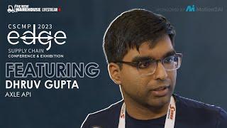 Dhruv Gupta of Axle API at CSCMP EDGE 2023