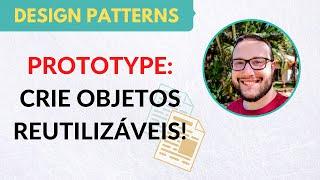 Crie MODELOS de INSTÂNCIAS para serem REUTILIZADAS com o padrão PROTOTYPE!