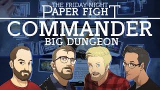 BIg Dungeon Commander || Friday Night Paper Fight 2024-03-29