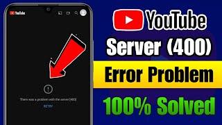 Youtube there was a problem with the server 400 | there was a problem with the server 400 youtube