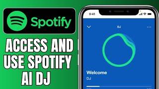 How To Access And Use Spotify AI DJ