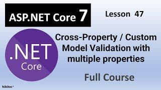 .NET Core 7 Mastery: Cross-Property Custom Model Validation with multiple properties