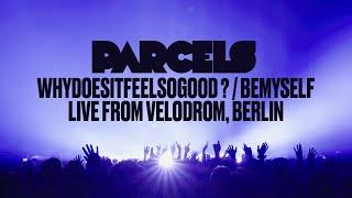 Parcels - Whydoesitfeelsogood? / Bemyself (Live from Velodrom, Berlin 13.10.2022)