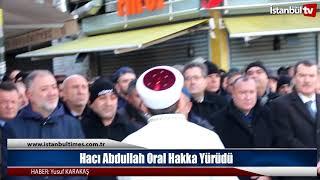 Hacı Abdullah Oral Hakka Yürüdü