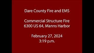 2/28/24 - Dare County Fire & EMS - Commercial Structure Fire - Radio Traffic