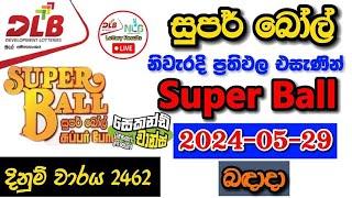 Super ball 2462 2024.05.29 Today Lottery Result අද සුපර් බෝල් ලොතරැයි ප්‍රතිඵල dlb