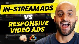 In Stream Ads vs Responsive Video Ads (aka Video Action Campaign) - Explained