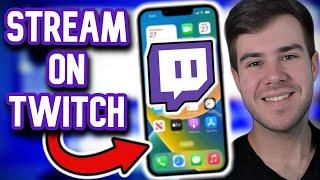 How To Stream On Twitch Using iPhone (iOS Guide) 