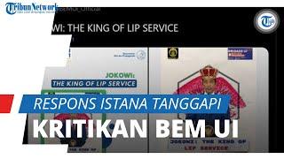 BEM UI Sebut Jokowi King of Lip Service, Istana: Kritikan Harus Didasarkan Data dan Fakta