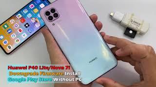 Huawei P40 Lite / Nova 7I Downgrade Firmware Install Google Play Store Without Pc