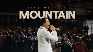 GIVE ME THIS MOUNTAIN | Pastor Lawrence Powell