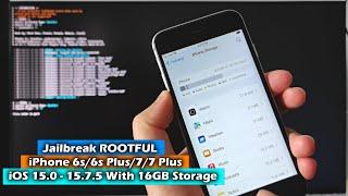 Jailbreak ROOTFUL iPhone 6s/6s Plus/7/7 Plus iOS 15.0 - 15.7.5 With 16GB Storage
