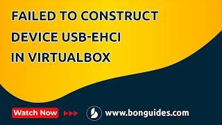 How To Fix Failed to Construct Device USB-EHCI Instance in VirtualBox