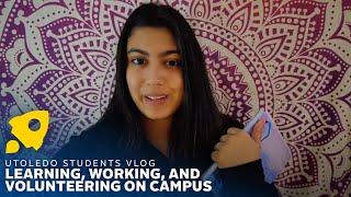 UToledo Students Vlog: Working and Volunteering On Campus with Anchal