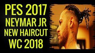 PES 2017 ● Neymar Jr New Haircut ● World Cup 2018 