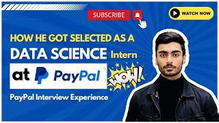 How he got selected as a DATA SCIENCE INTERN at PayPal | PayPal Interview Experience | Podcast #18