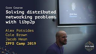 Solving distributed networking problems with libp2p - IPFS Camp Workshop