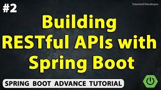 Building RESTful APIs with Spring Boot |  Chapter-2 | Java Spring Boot Advance Tutorial