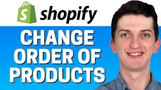 How To Change Order Of Products In Shopify