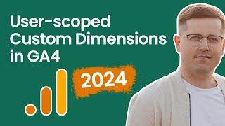 User-scoped custom dimensions in Google Analytics 4 (2024)