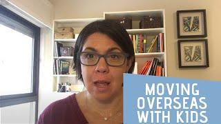 TIPS TO MOVE overseas with KIDS - simple, easy and totally doable!