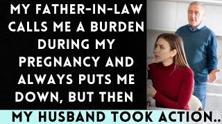 My Father-in-Law Calls Me a Burden During My Pregnancy and Constantly Puts Me Down...