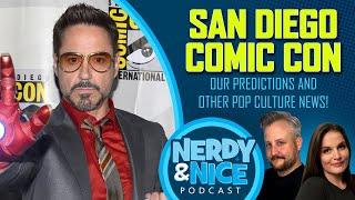 ROBERT DOWNEY JR. RETURNS?! SDCC 2024 Predictions & Pop Culture News! | Nerdy & Nice Podcast