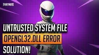 FIX Fortnite Error "Untrusted System File (opengl32.dll)"