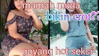 goyang mama muda yg bikin tegang||terbaru hot seksi montok 2020 goyang melon besar